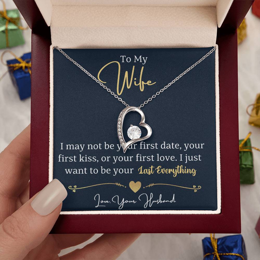 To My Wife ~ Forever Love Necklace ~ I Want to Be Your Last Everything