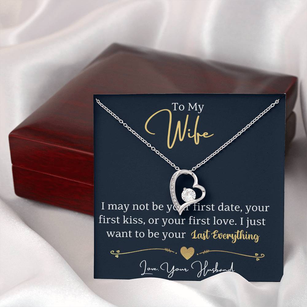 To My Wife ~ Forever Love Necklace ~ I Want to Be Your Last Everything