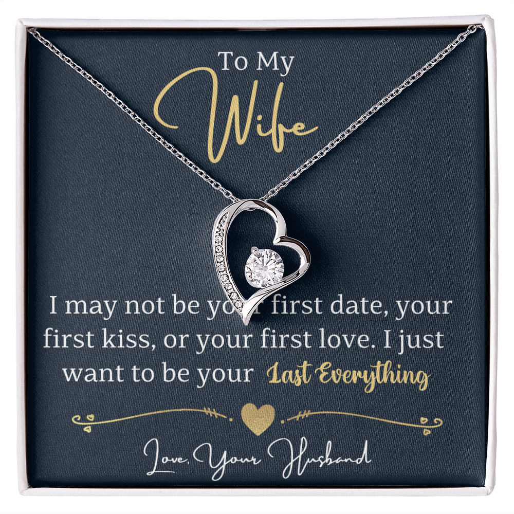 To My Wife ~ Forever Love Necklace ~ I Want to Be Your Last Everything ~ necklace shown with its message card in a gift box