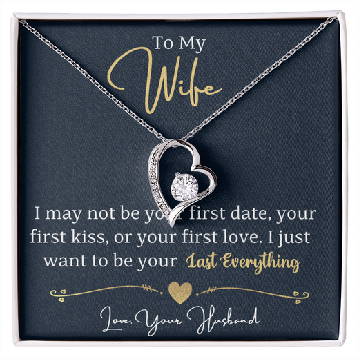 To My Wife ~ Forever Love Necklace ~ I Want to Be Your Last Everything