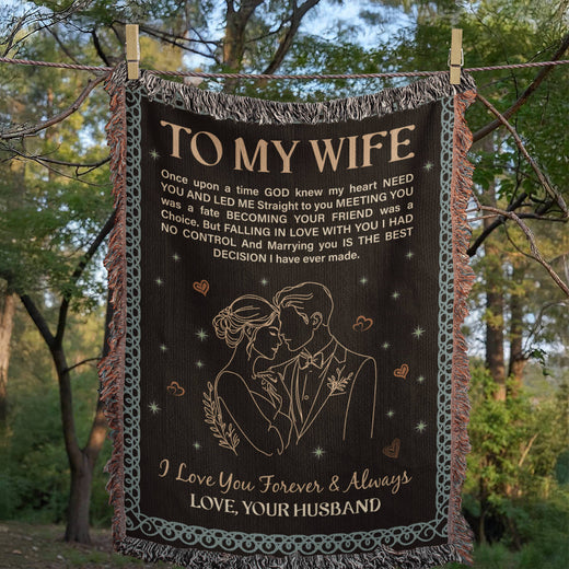 To My Wife ~ Woven Heirloom Blanket ~ The Best Decision I Ever Made